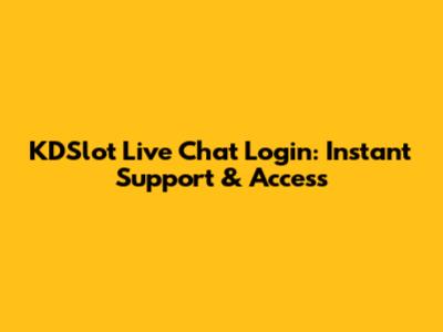 KDSlot Live Chat Login: Instant Support & Access