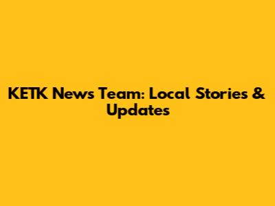 KETK News Team: Local Stories & Updates