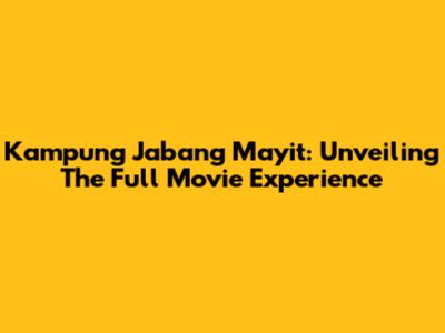 Kampung Jabang Mayit: Unveiling The Full Movie Experience