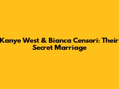 Kanye West & Bianca Censori: Their Secret Marriage