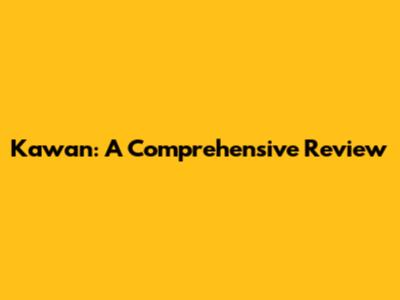 Kawan: A Comprehensive Review