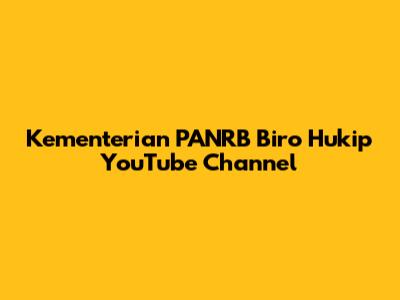 Kementerian PANRB Biro Hukip YouTube Channel