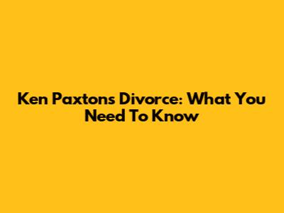 Ken Paxton's Divorce: What You Need To Know