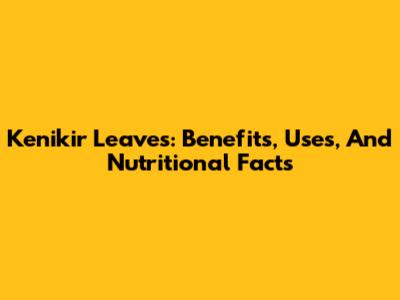 Kenikir Leaves: Benefits, Uses, And Nutritional Facts