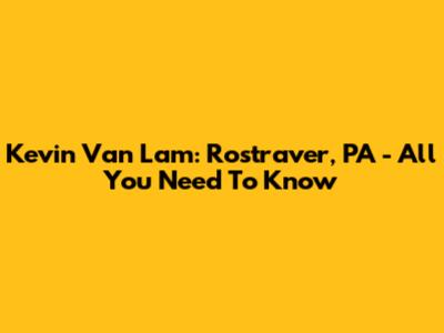 Kevin Van Lam: Rostraver, PA - All You Need To Know