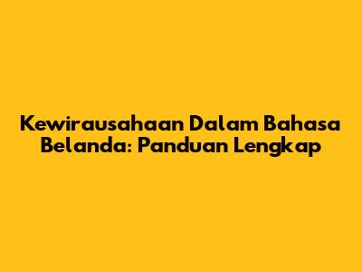Kewirausahaan Dalam Bahasa Belanda: Panduan Lengkap