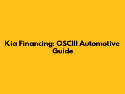 Kia Financing: OSCIII Automotive Guide
