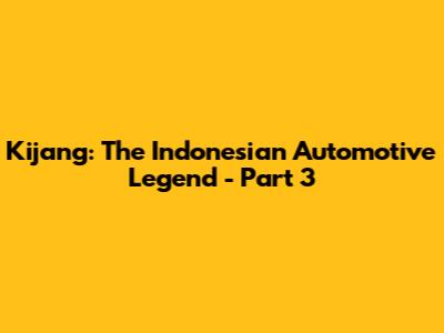 Kijang: The Indonesian Automotive Legend - Part 3