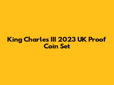 King Charles III 2023 UK Proof Coin Set