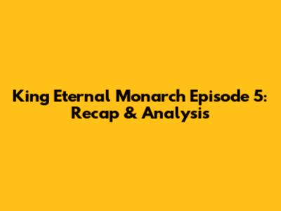 King Eternal Monarch Episode 5: Recap & Analysis