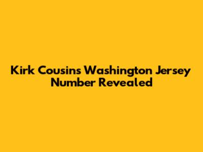 Kirk Cousins' Washington Jersey Number Revealed