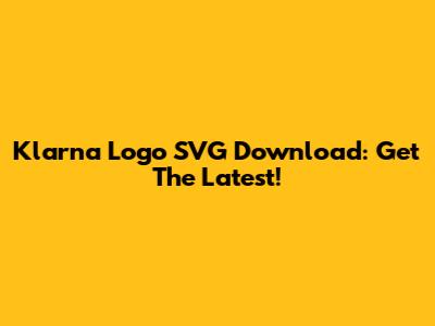 Klarna Logo SVG Download: Get The Latest!