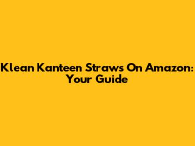 Klean Kanteen Straws On Amazon: Your Guide