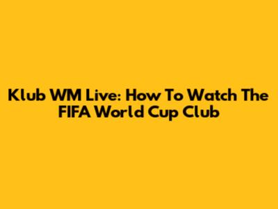 Klub WM Live: How To Watch The FIFA World Cup Club