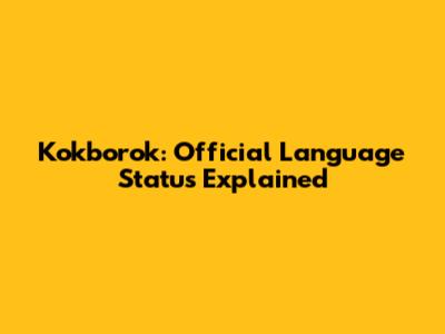 Kokborok: Official Language Status Explained