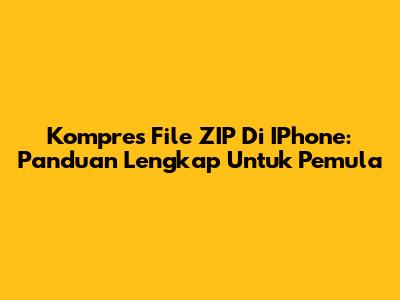 Kompres File ZIP Di IPhone: Panduan Lengkap Untuk Pemula
