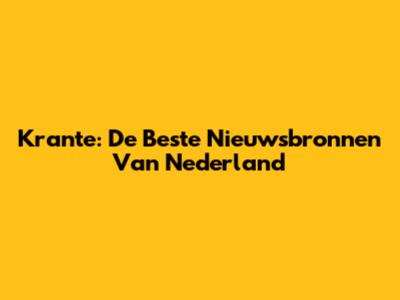Krante: De Beste Nieuwsbronnen Van Nederland