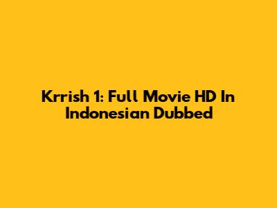 Krrish 1: Full Movie HD In Indonesian Dubbed