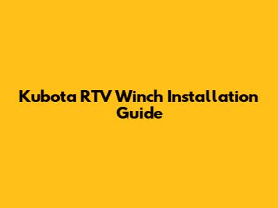 Kubota RTV Winch Installation Guide