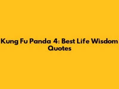 Kung Fu Panda 4: Best Life Wisdom Quotes