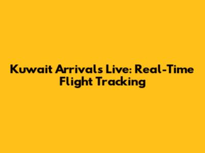 Kuwait Arrivals Live: Real-Time Flight Tracking