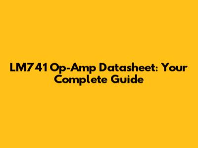 LM741 Op-Amp Datasheet: Your Complete Guide