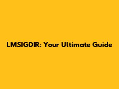 LMSIGDIR: Your Ultimate Guide