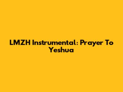 LMZH Instrumental: Prayer To Yeshua