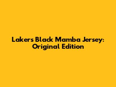 Lakers Black Mamba Jersey: Original Edition