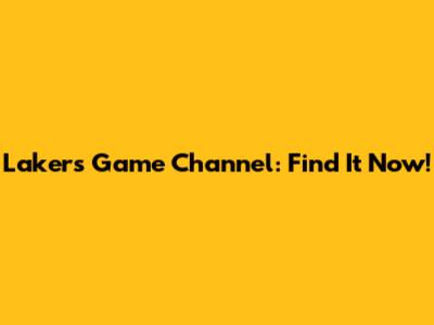 Lakers Game Channel: Find It Now!