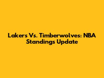 Lakers Vs. Timberwolves: NBA Standings Update