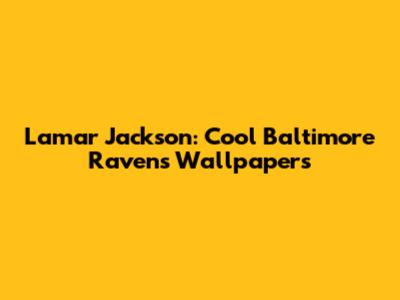 Lamar Jackson: Cool Baltimore Ravens Wallpapers