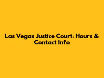 Las Vegas Justice Court: Hours & Contact Info