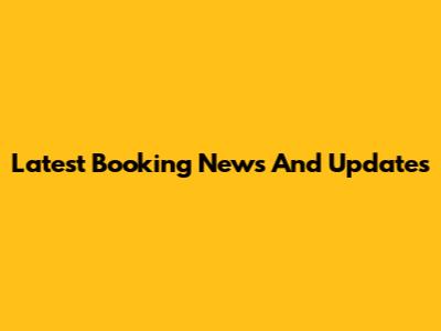 Latest Booking News And Updates