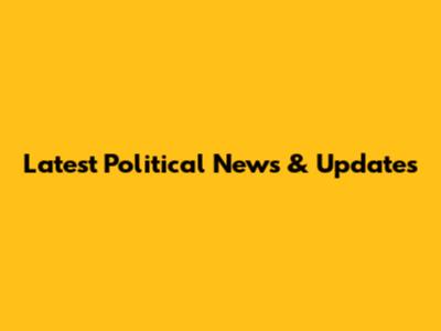 Latest Political News & Updates