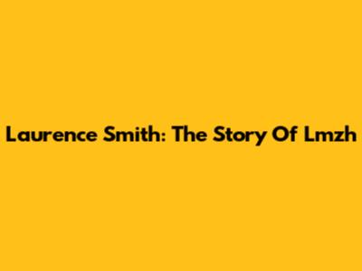 Laurence Smith: The Story Of Lmzh