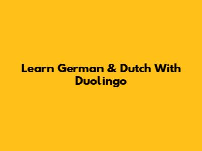 Learn German & Dutch With Duolingo