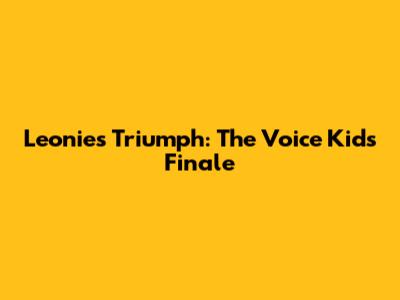 Leonie's Triumph: The Voice Kids Finale