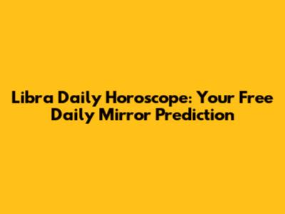 Libra Daily Horoscope: Your Free Daily Mirror Prediction