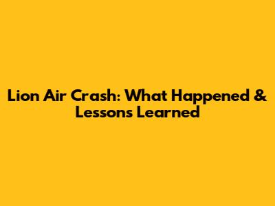 Lion Air Crash: What Happened & Lessons Learned