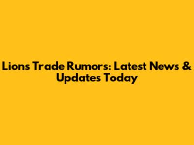 Lions Trade Rumors: Latest News & Updates Today