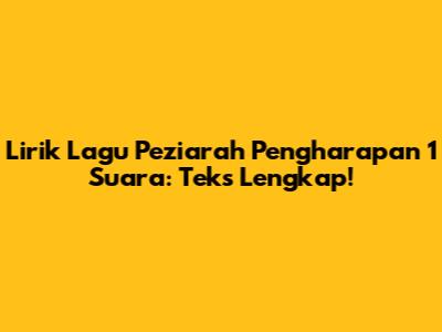 Lirik Lagu Peziarah Pengharapan 1 Suara: Teks Lengkap!