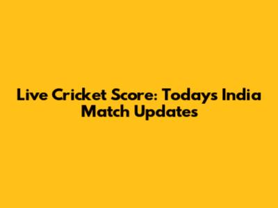 Live Cricket Score: Today's India Match Updates
