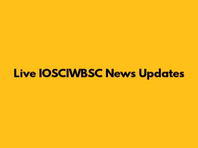 Live IOSCIWBSC News Updates