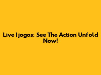 Live Ijogos: See The Action Unfold Now!