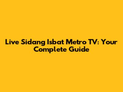 Live Sidang Isbat Metro TV: Your Complete Guide