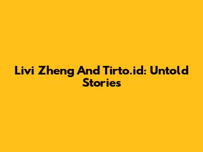 Livi Zheng And Tirto.id: Untold Stories
