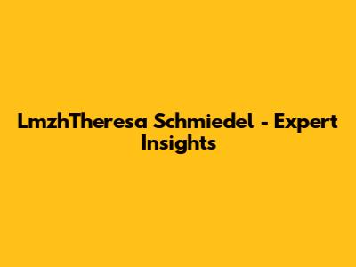 LmzhTheresa Schmiedel - Expert Insights