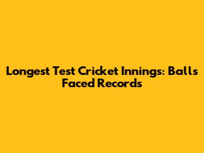 Longest Test Cricket Innings: Balls Faced Records