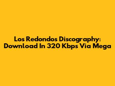Los Redondos Discography: Download In 320 Kbps Via Mega